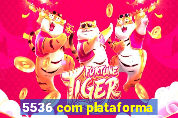 5536 com plataforma